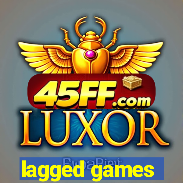lagged games